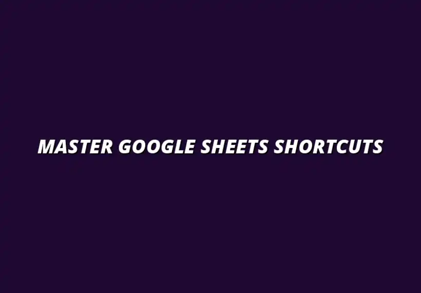 how to use Google Sheets shortcuts effectively